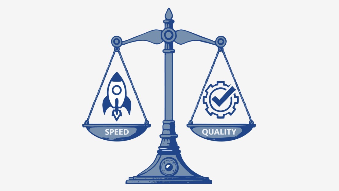 Quality or Speed - That is the Question Quality or Speed - That is the Question